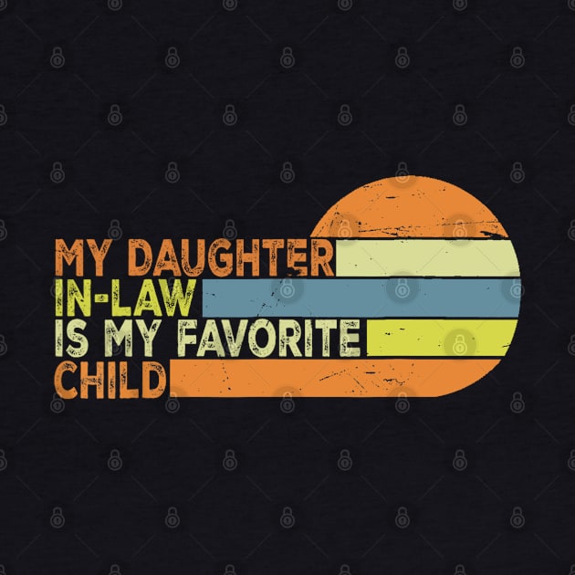 My Daughter In Law Is My Favorite Child Retro Vintage by Jason Smith